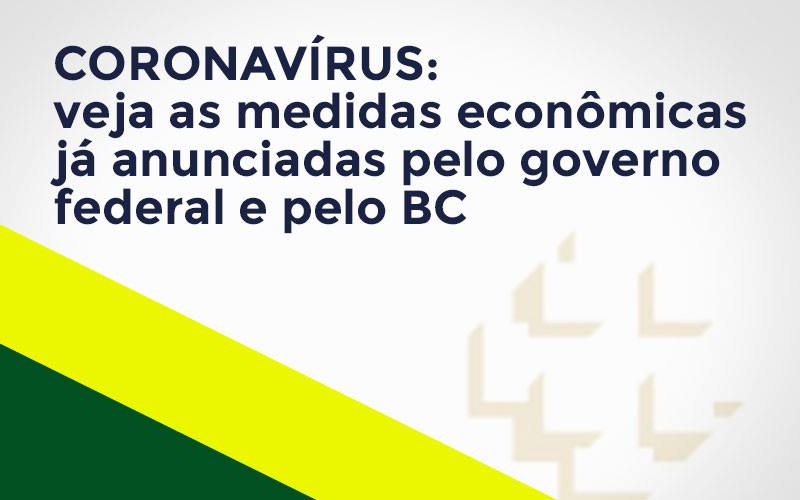 Coronavírus: Veja As Medidas Econômicas Já Anunciadas Pelo Governo Federal E Pelo Bc Notícias E Artigos Contábeis - Contabilidade no Piauí | Império Contábil