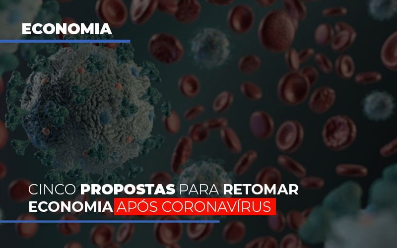 Cinco Propostas Para Retomar Economia Apos Coronavirus Notícias E Artigos Contábeis - Contabilidade no Piauí | Império Contábil