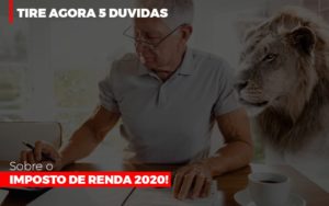 Tire Agora 5 Duvidas Sobre O Imposto De Renda 2020 Notícias E Artigos Contábeis - Contabilidade no Piauí | Império Contábil