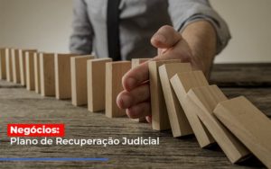 Negocios Plano De Recuperacao Judicial Notícias E Artigos Contábeis - Contabilidade no Piauí | Império Contábil