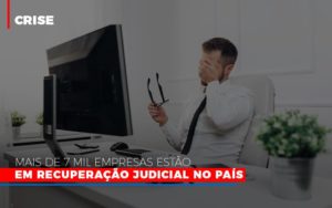 Mais De 7 Mil Empresas Estao Em Recuperacao Judicial No Pais Notícias E Artigos Contábeis - Contabilidade no Piauí | Império Contábil