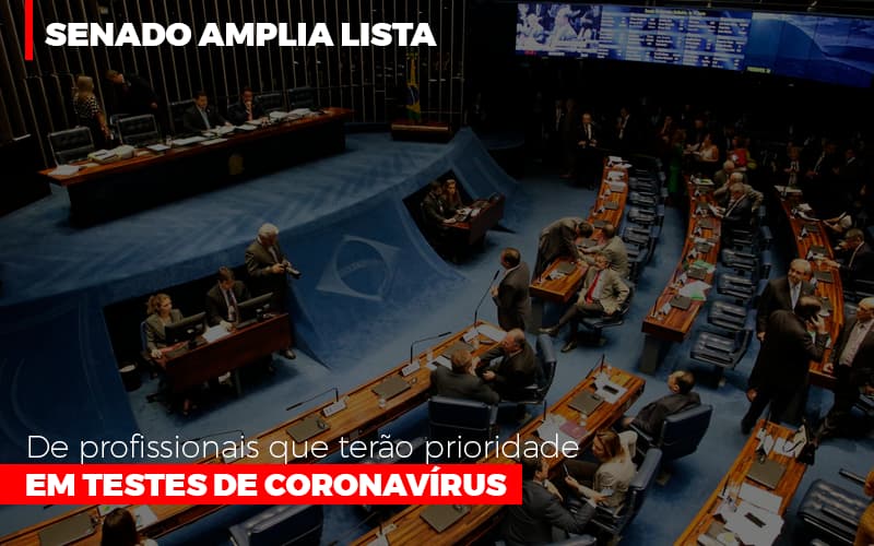 Senado Amplia Lista De Profissionais Que Terao Prioridade Em Testes De Coronavirus Notícias E Artigos Contábeis - Contabilidade no Piauí | Império Contábil