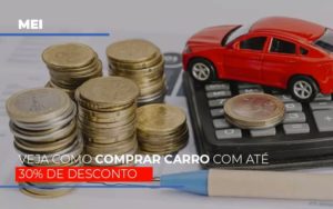 Mei Veja Como Comprar Carro Com Ate 30 De Desconto Notícias E Artigos Contábeis - Contabilidade no Piauí | Império Contábil