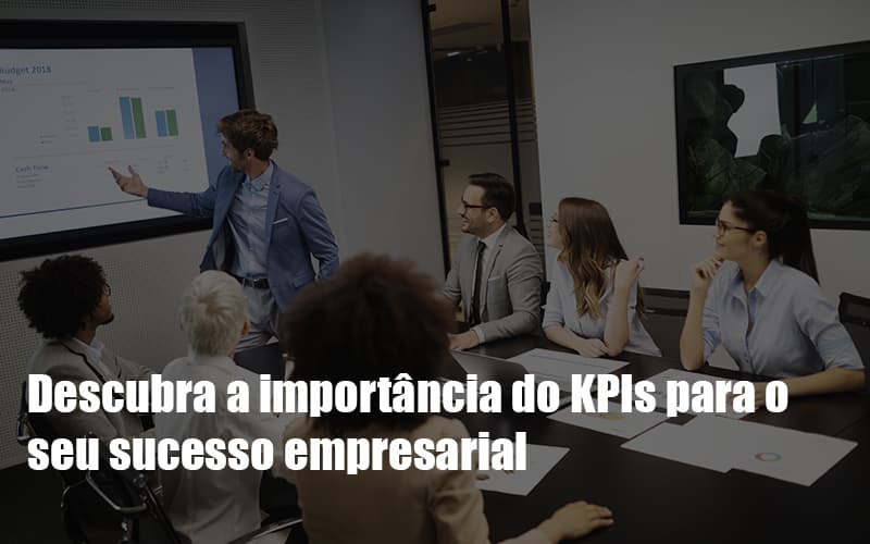 Kpis Podem Ser A Chave Do Sucesso Do Seu Negocio Notícias E Artigos Contábeis - Contabilidade no Piauí | Império Contábil